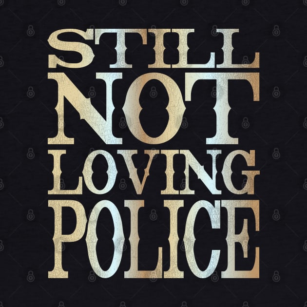 Still Not Loving Police by darklordpug